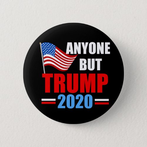 Anyone But Trump 2020 Button