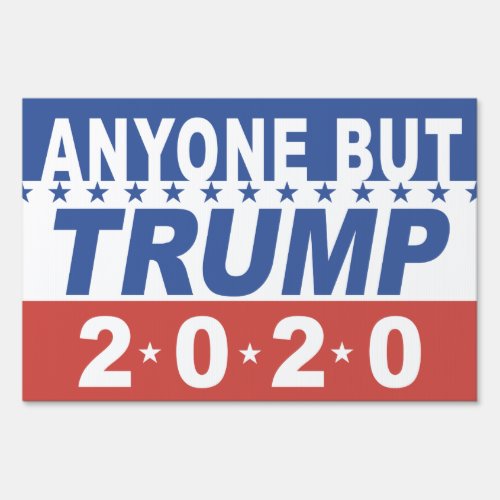Anyone But Trump 2020 Election Sign