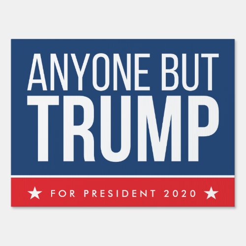 Anyone But Trump 2020  Single Sided Sign