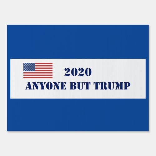 Anyone But Trump 2020 _ Yard Sign