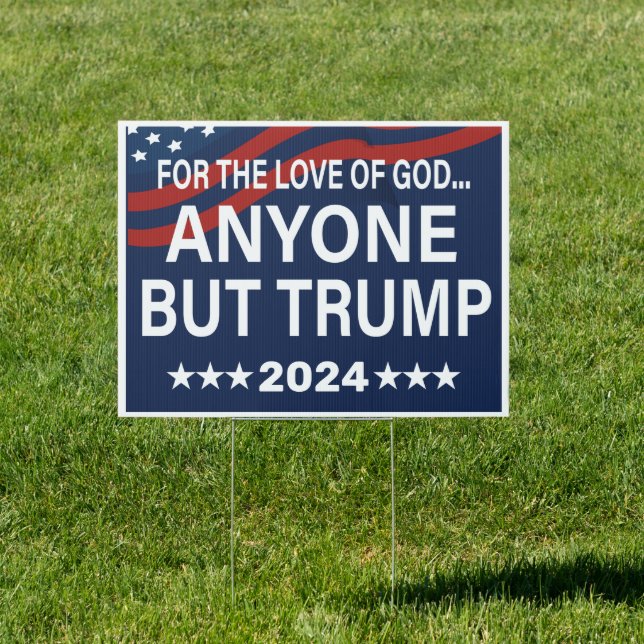 Anyone But Trump 2024 - Anti-Trump 2024 Election Sign (Insitu)
