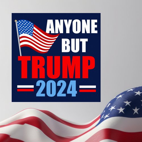 Anyone But Trump 2024 Funny Political Blue Poster