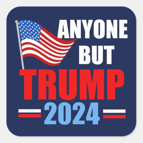 Anyone But Trump 2024 Funny Political Blue Square Sticker
