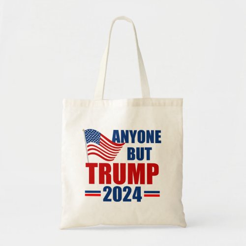 Anyone But Trump 2024 Funny Political Tote Bag