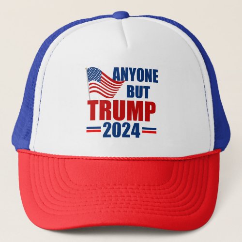 Anyone But Trump 2024 Funny Political Trucker Hat