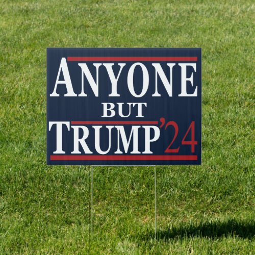 Anyone but Trump 24 _ 2024 Election Sign