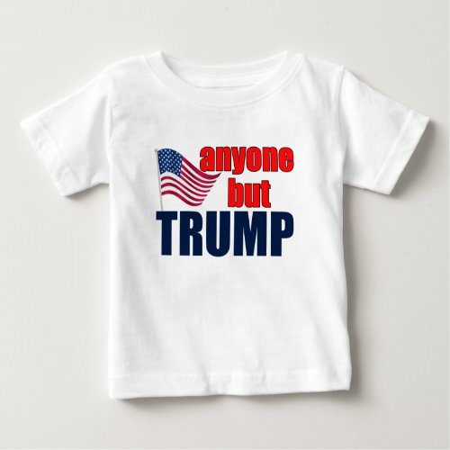 Anyone But Trump Baby T_Shirt