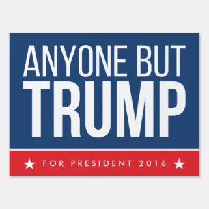 Anyone But Trump Customizable Message Yard Sign