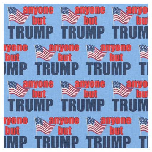 Anyone But Trump Fabric