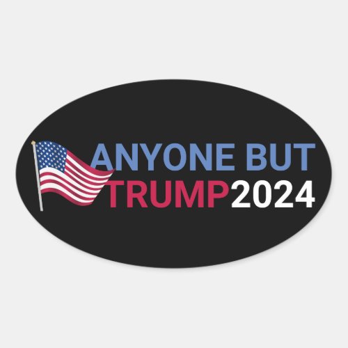 Anyone But Trump Funny 2024 Election Oval Sticker