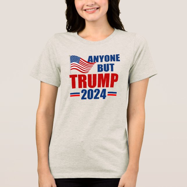 Anyone But Trump Funny 2024 Election Women's Tri-Blend Shirt (Front)