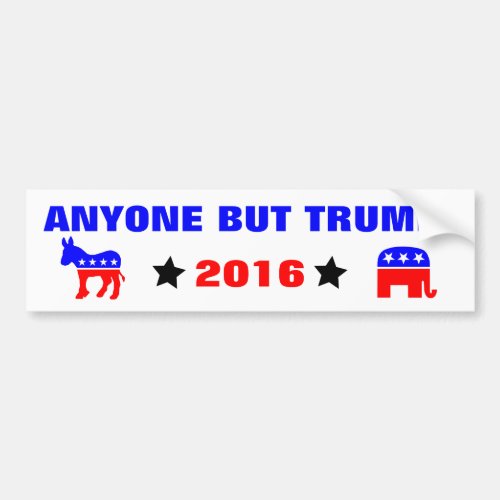 ANYONE BUT TRUMP Presidential Elections 2016 Bumper Sticker