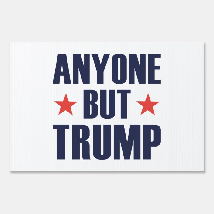 Anyone But Trump Yard Sign