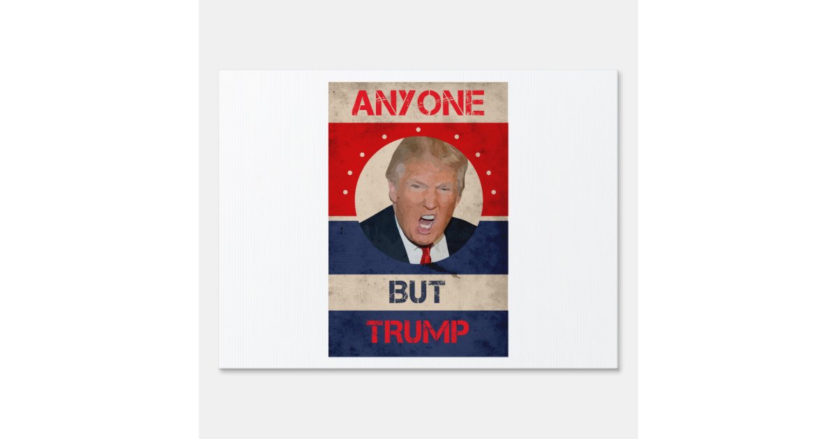 Anyone But Trump Yard Sign Zazzle