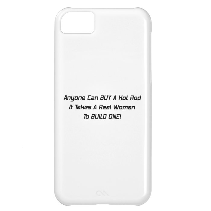 Anyone Can Buy A Hot Rod It Takes A Real Woman To iPhone 5C Cases