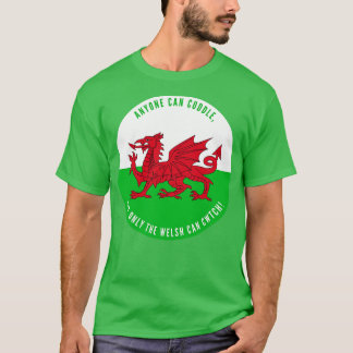 Anyone Can Cuddle But Only The Welsh Can Cwtch T-Shirt