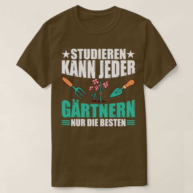 anyone can study gardening only the best gardener T-Shirt (Design Front)