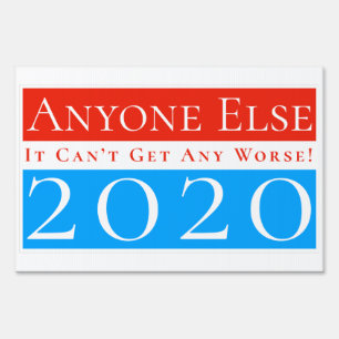 Anyone Else 2020: It Can't Get Any Worse Sign