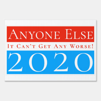 Anyone Else 2020: It Can't Get Any Worse Sign