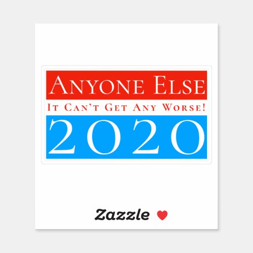 Anyone Else 2020 It Cant Get Any Worse Sticker