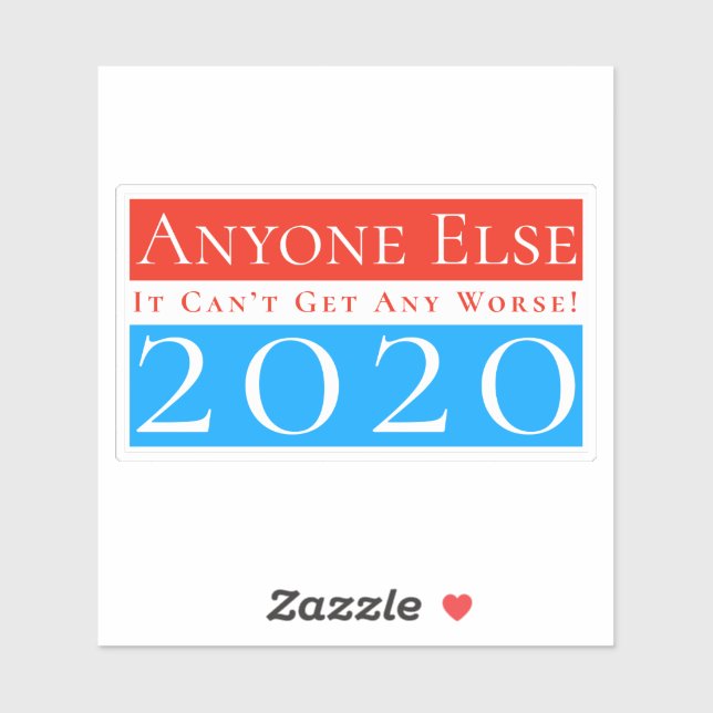 Anyone Else 2020: It Can't Get Any Worse Sticker (Sheet)