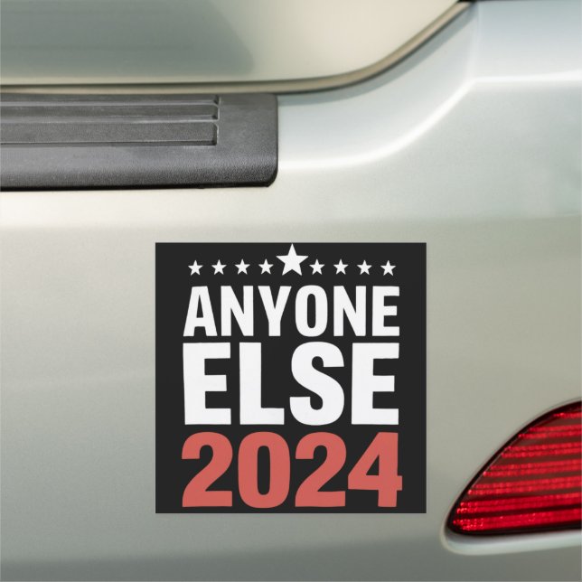Anyone Else 2024 Election Campaign Political Funny Car Magnet (In Situ)