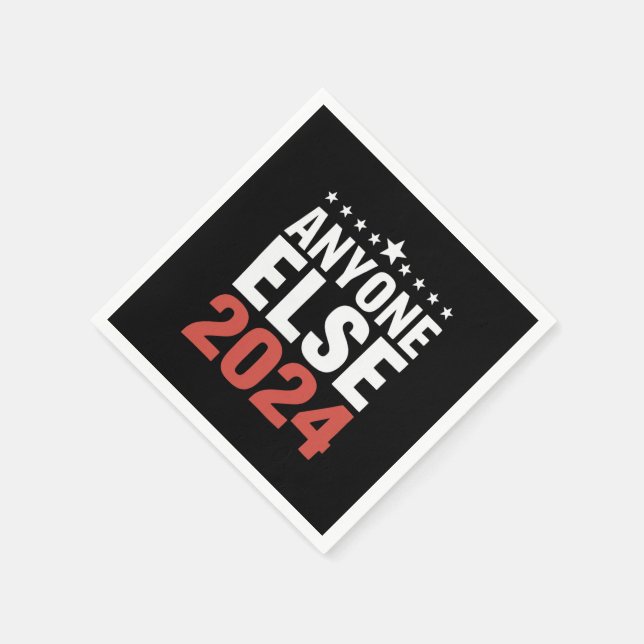 Anyone Else 2024 Election Campaign Political Funny Napkins (Corner)