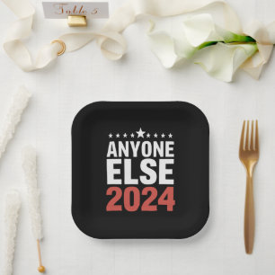 Anyone Else 2024 Election Campaign Political Funny Paper Plates