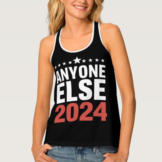 Anyone Else 2024 Election Campaign Political Funny Tank Top (Front)