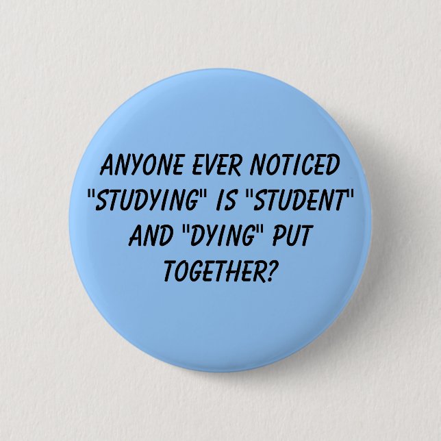 Anyone ever noticed "studying" is "student" and... button (Front)
