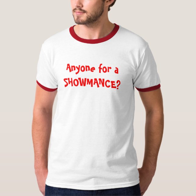 Anyone for a SHOWMANCE? T-Shirt (Front)