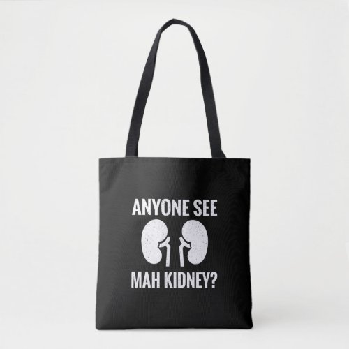 Anyone See Mah Kidney Donor Organ Transplant Tote Bag