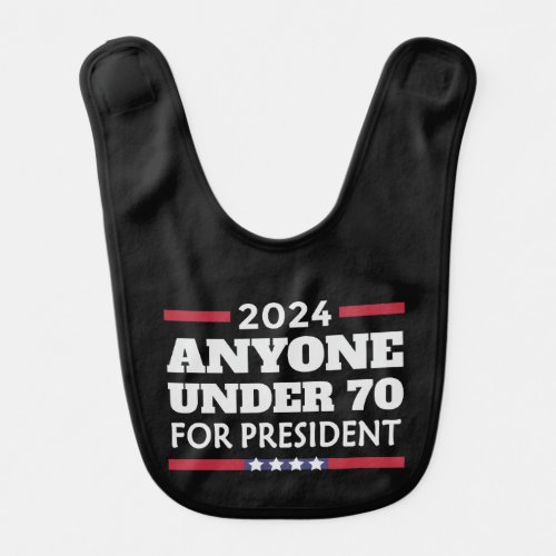 Anyone under 70 for President 2024 Baby Bib