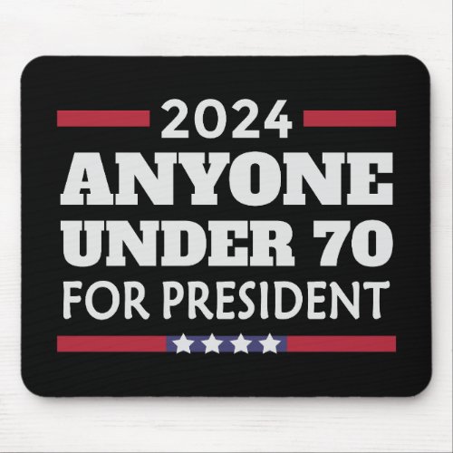 Anyone under 70 for President 2024 Mouse Pad