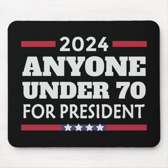 Anyone under 70 for President 2024 Mouse Pad (Front)