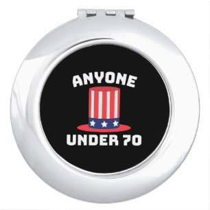 Anyone Under 70 for US President 2024 Funny Compact Mirror