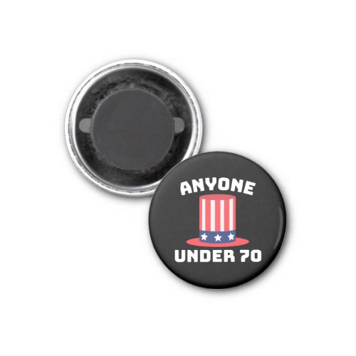 Anyone Under 70 for US President 2024 Funny Magnet