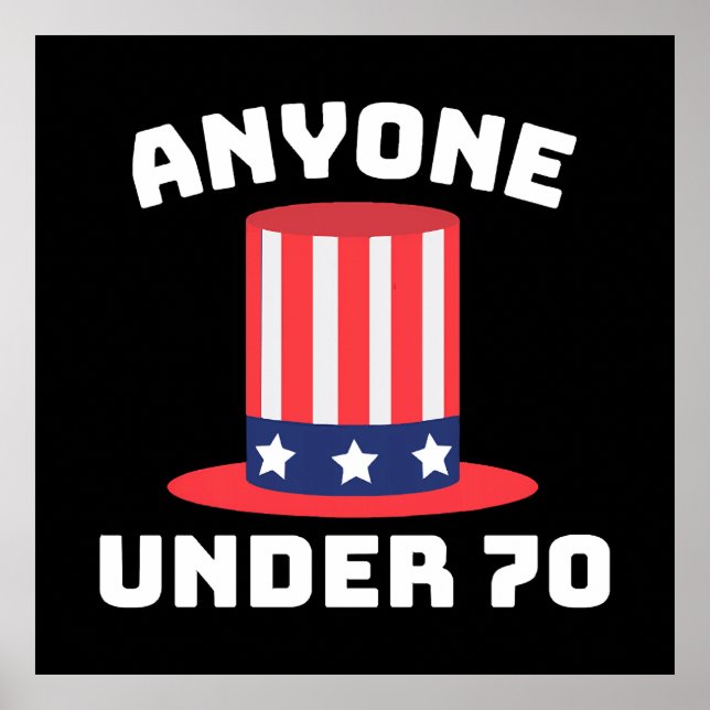 Anyone Under 70 for US President 2024 Funny Poster (Front)