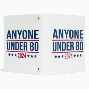 Anyone Under 80 2024 Funny President Election Vote 3 Ring Binder