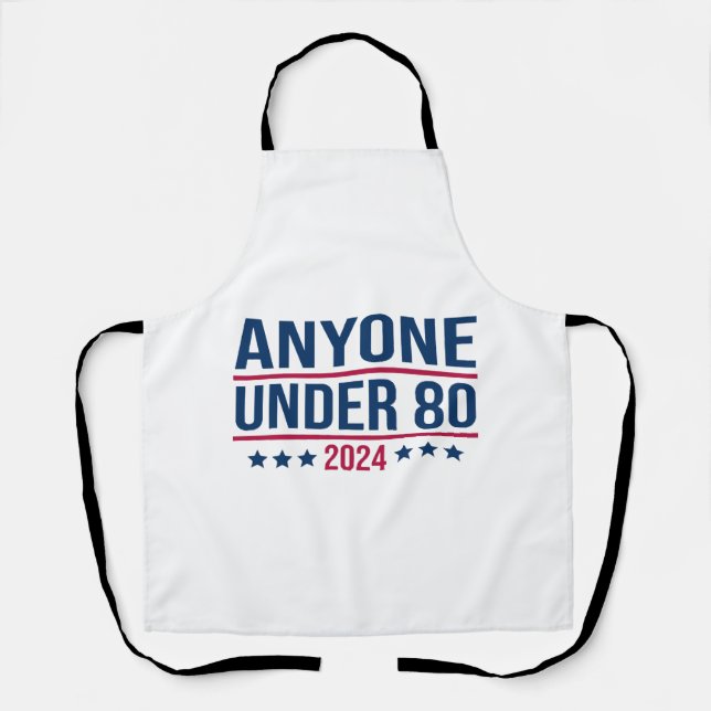 Anyone Under 80 2024 Funny President Election Vote Apron (Front)