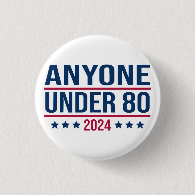 Anyone Under 80 2024 Funny President Election Vote Button (Front)