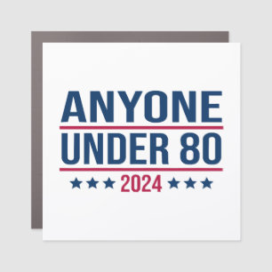 Anyone Under 80 2024 Funny President Election Vote Car Magnet