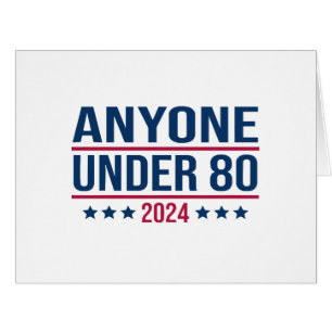 Anyone Under 80 2024 Funny President Election Vote Cards