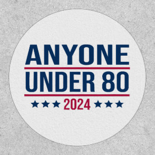 Anyone Under 80 2024 Funny President Election Vote Patch