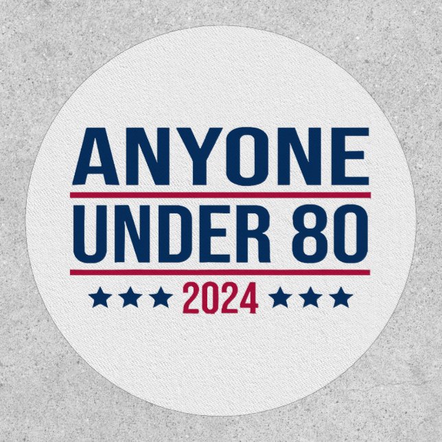 Anyone Under 80 2024 Funny President Election Vote Patch (Front)