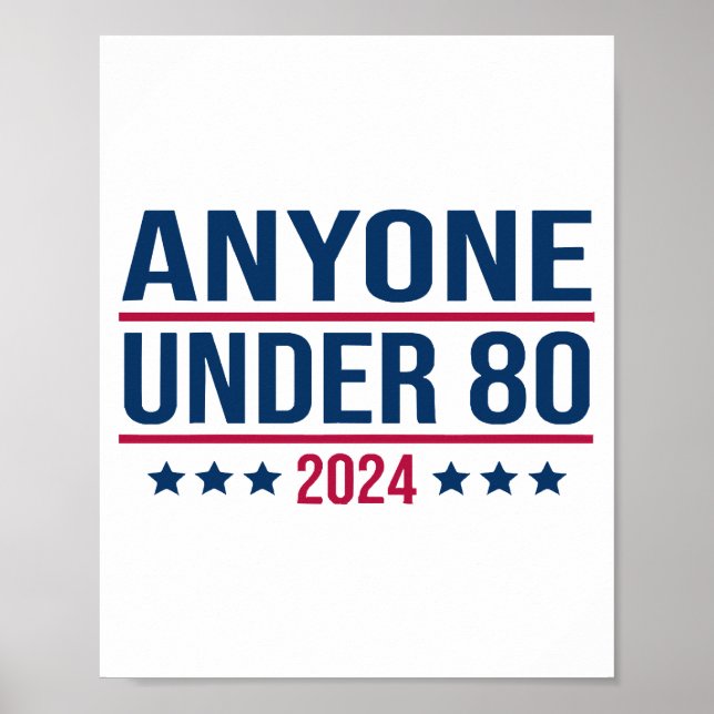 Anyone Under 80 2024 Funny President Election Vote Poster (Front)