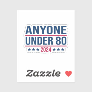 Anyone Under 80 2024 Funny President Election Vote Sticker