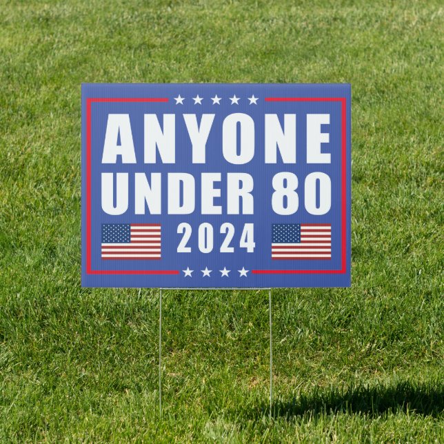 Anyone Under 80 - 2024 President Election Vote Sign (Insitu)