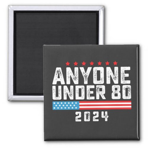 Anyone Under 80 2024 Vintage Magnet
