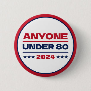 Anyone Under 80 Funny Election 2024 Button